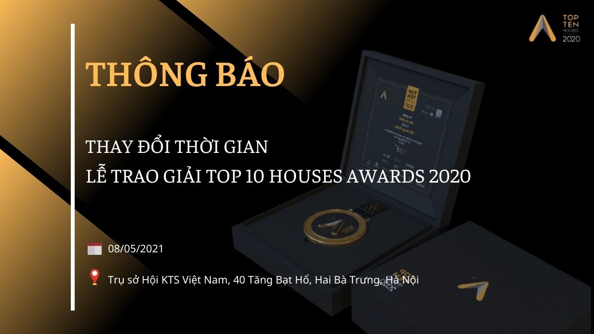 Read more about the article Thay đổi thời gian Lễ trao giải Top 10 Houses Awards 2020