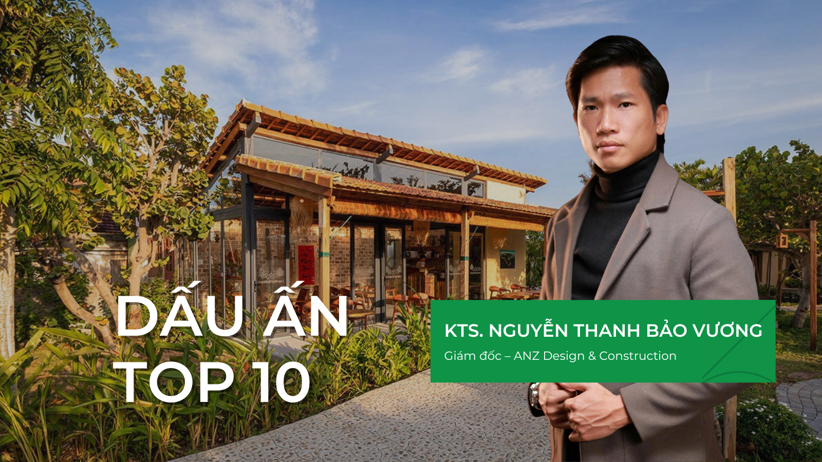 Read more about the article [Dấu ấn Top 10] KTS Nguyễn Thanh Bảo Vương và hành trình giữ hồn bản địa trong kiến trúc đương đại