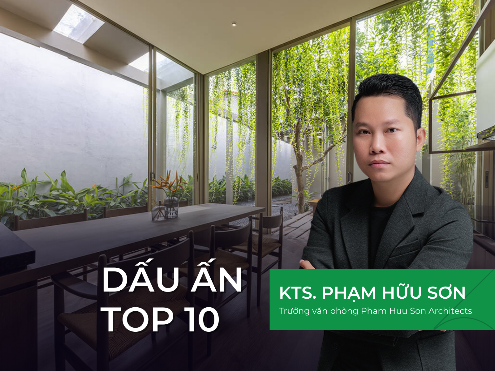 Read more about the article [Dấu ấn Top 10] KTS Phạm Hữu Sơn: Khi kiến trúc tìm lại sự cân bằng với thiên nhiên